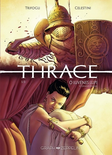 Thrace Tome 1 : O Iuvenes lupi. (Ô Jeunes loups)