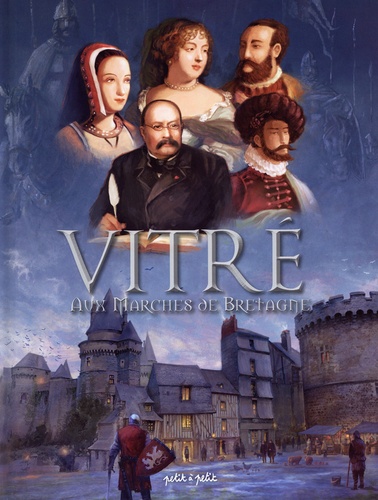 Vitré. Aux marches de la Bretagne