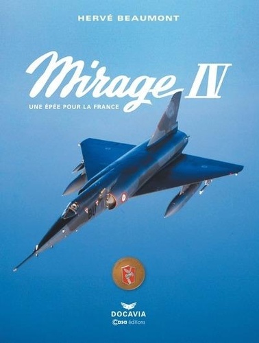 Mirage IV. Une épée pour la France