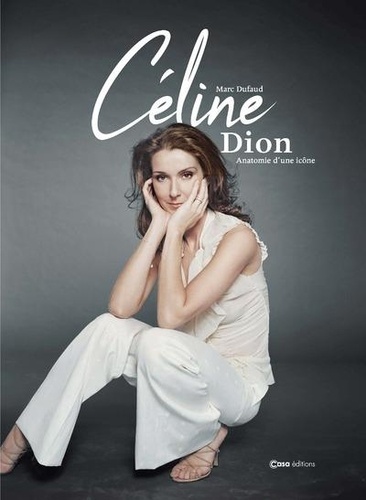 Céline Dion. Anatomie d'une icône - D'enfant prodige à Diva