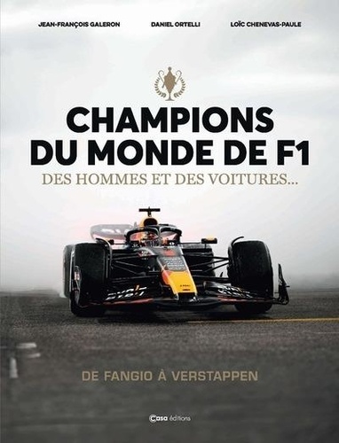 Champions du monde de F1. Des hommes et des voitures... De Fangio à Verstappen