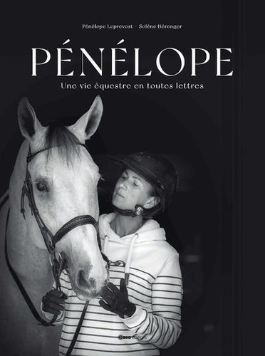 Pénélope. Une vie équestre en toutes lettres