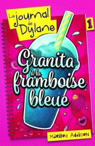 Le Journal de Dylane T01. Granita à la framboise bleue