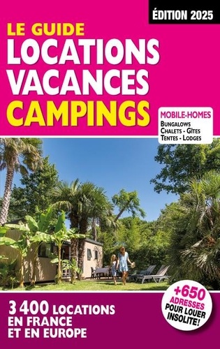 Le guide Locations vacances campings. 3400 locations en France et en Europe, Edition 2025