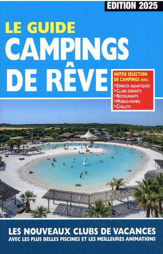 Le guide campings de rêve. Edition 2025