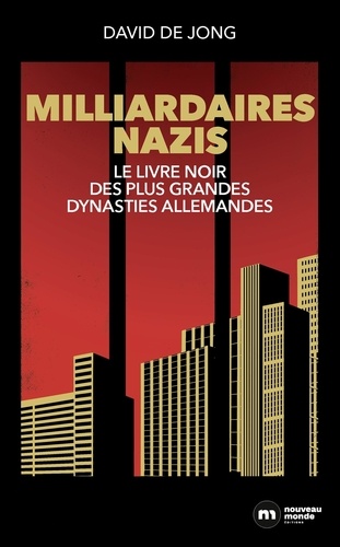 Milliardaires nazis. Le livre noir des plus grandes dynasties allemandes