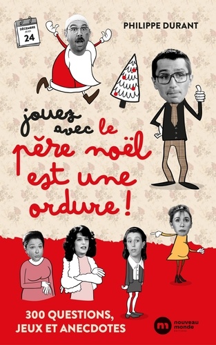 Jouez avec Le Père Noël est une ordure. 300 questions, jeux et anecdotes