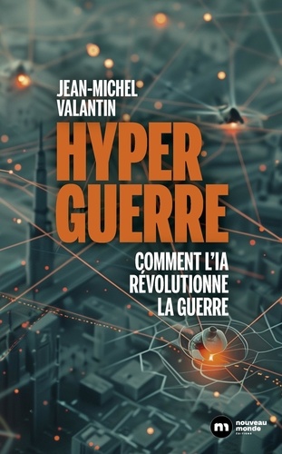 Hyperguerre. Comment l'IA révolutionne la guerre