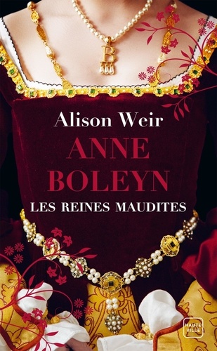 Les reines maudites Tome 2 : Anne Boleyn. L'obsession d'un roi