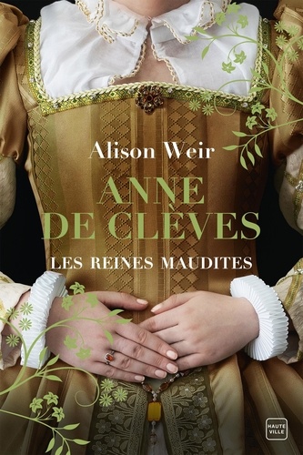 Les reines maudites Tome 4 : Anne de Clèves. Le portrait d'une princesse