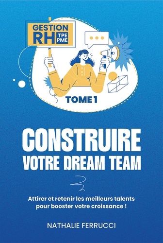 Gestion RH TPE PME, tome 1 : Construire votre Dream Team