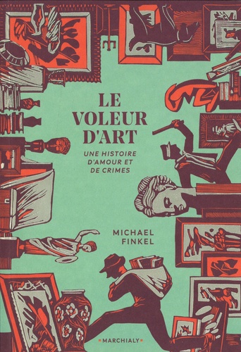 Le voleur d'art. Une histoire d'amour et de crimes