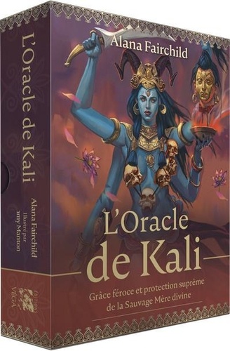 L'oracle de Kali. Grâce féroce et protection suprême de la Sauvage Mère divine