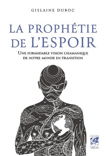 La prophétie de l'espoir. Une formidable vision chamanique de notre monde en transition