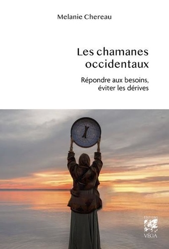 Les chamanes occidentaux. Répondre aux besoins, éviter les dérives