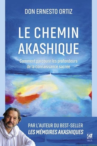 Le chemin akashique. Comment parcourir les profondeurs de la connaissance sacrée