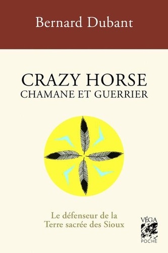 Crazy Horse. Chamane et guerrier