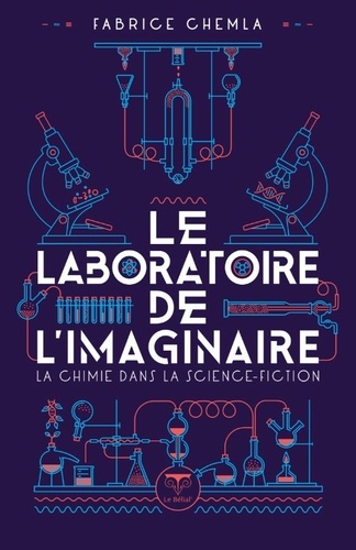 Le laboratoire de l'imaginaire. La chimie dans la science-fiction