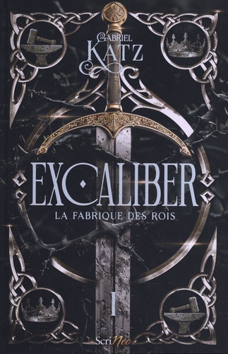 Excaliber Tome 1 : La fabrique des rois