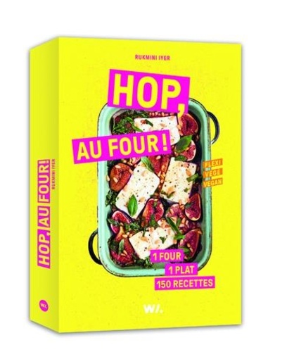 Hop, au four ! 1 four, 1 plat, 150 recettes