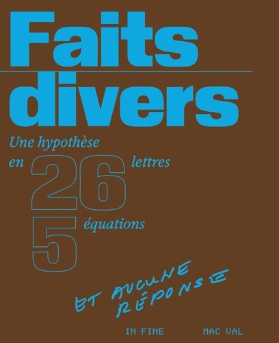 Faits divers. Une hypothèse en 26 lettres, 5 équations et aucune réponse