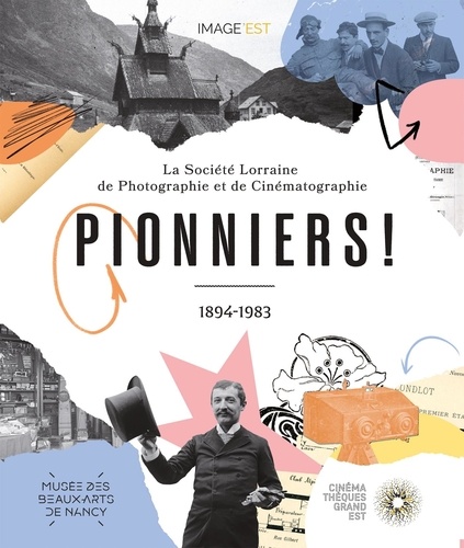 Pionniers ! La société Lorraine de photographie et de cinématographie (1894-1983)