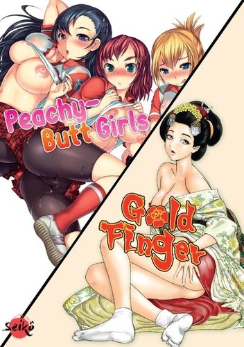 Pack découverte hentai. Peachy-Butt Girls ; Gold Finger