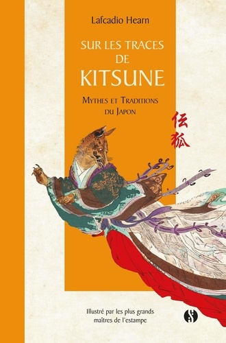 Sur les traces de Kitsune. Mythes et traditions du Japon