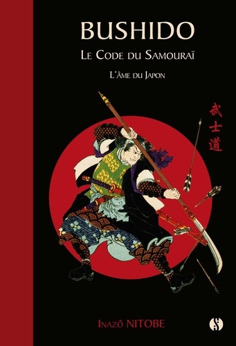 Bushido. Le code du Samouraï - L'âme du Japon