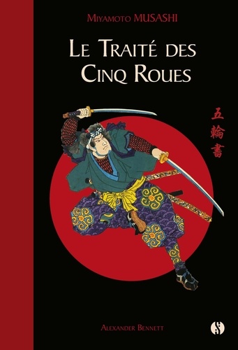 Le traité des cinq roues. Le classique japonais de la stratégie par le plus célèbre des samouraïs