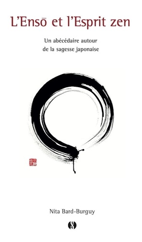 L'Enso et l'Esprit zen. Un abécédaire autour de la sagesse japonaise