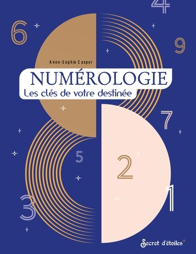 Numérologie. Les clés de votre destinée