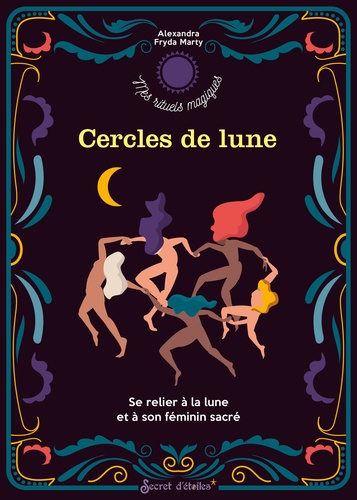 Cercles de lune. Se relier à la lune et à son féminin sacré