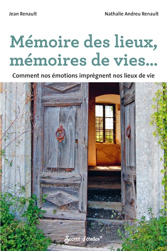 Mémoire des lieux, mémoires de vies... Comment nos émotions imprègnent nos lieux de vie