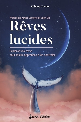 Rêves lucides. Explorez vos rêves pour mieux apprendre à les contrôler