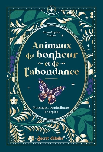 Animaux du bonheur et de l'abondance. Messages, symboliques, énergies