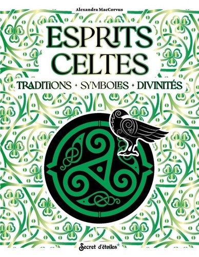 Esprits Celtes. Traditions - Symboles - Divinités