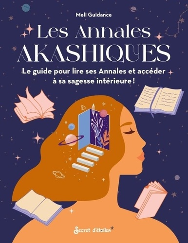 Les Annales Akashiques. Le guide pour lire ses annales et accéder à sa sagesse intérieure