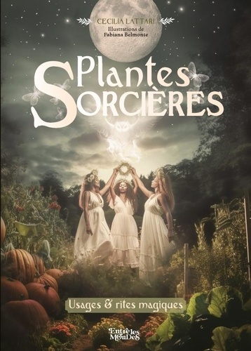 Plantes Sorcières. Usages & rites magiques