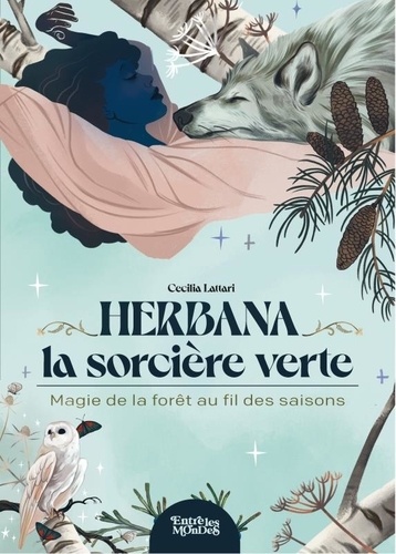 Herbana, la sorcière verte. Magie de la forêt au fil des saisons