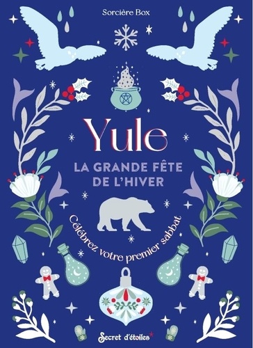 Yule, la grande fête de l'hiver. Célébrez votre premier sabbat