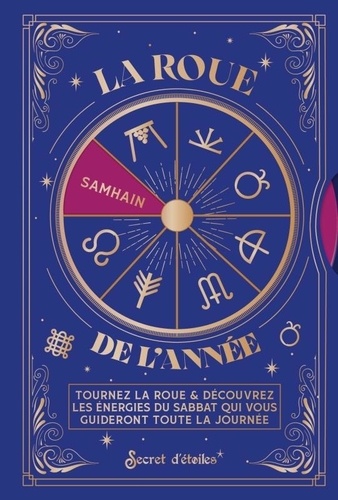 La roue de l'année. Tournez la roue & découvrez les énergies du sabbat qui vous guideront toute la journée