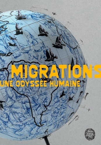 Migrations. Une odyssée humaine