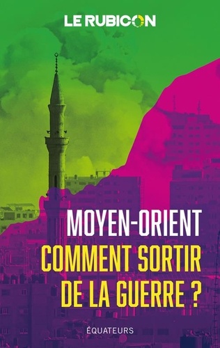 Moyen-Orient. Comment sortir de la guerre ?