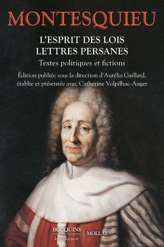 L'Esprit des lois. Lettres persanes. Textes politiques et fictions