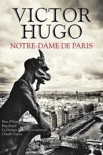 Notre-Dame de Paris. Avec Han d'Islande ; Bug-jargal ; Le dernier jour d'un condamné ; Claude Gueux condamné ; Notre