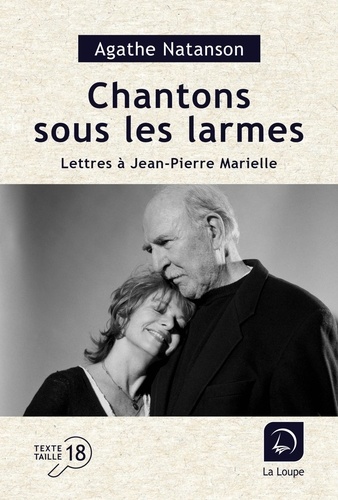 Chantons sous les larmes. Lettres à Jean-Pierre Marielle [EDITION EN GROS CARACTERES