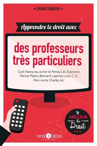 Apprendre le droit avec des professeurs très particuliers. Cyril Hanouna, Junior le Poney, Les Sopranos, Michel Platini, Bernard Laporte, Louis C. K., Mon oncle Charlie, etc.