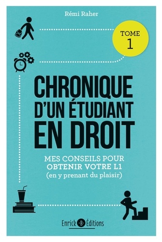 Chronique d'un étudiant en droit. Tome 1, Mes conseils pour obtenir votre L1 (en y prenant du plaisir)