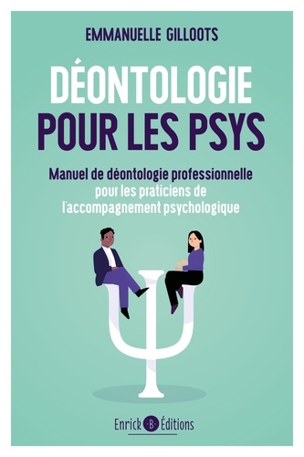 Déontologie pour les psys. Manuel de déontologie professionnelle pour les praticiens de l’accompagnement psychologique